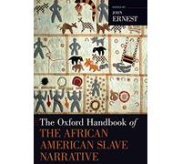 The Oxford Handbook of the African American Slave Narrative (Oxford Handbooks)