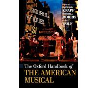The Oxford Handbook of The American Musical (Oxford Handbooks)