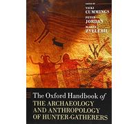 The Oxford Handbook of the Archaeology and Anthropology of Hunter-Gatherers (Oxford Handbooks)