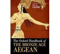 The Oxford Handbook of the Bronze Age Aegean (Oxford Handbooks)