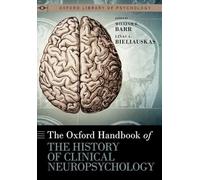 The Oxford Handbook of the History of Clinical Neuropsychology (Oxford Library of Psychology)