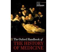 The Oxford Handbook of the History of Medicine (Oxford Handbooks)