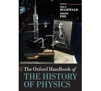 The Oxford Handbook of the History of Physics (Oxford Handbooks)