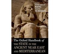 The Oxford Handbook of the State in the Ancient Near East and Mediterranean (Oxford Handbooks)