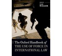 The Oxford Handbook of the Use of Force in International Law (Oxford Handbooks)