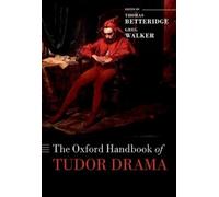 The Oxford Handbook of Tudor Drama (Tapa dura) Oxford Handbooks