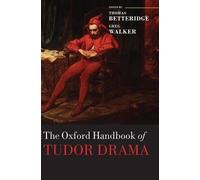The Oxford Handbook of Tudor Drama (Tapa dura) Oxford Handbooks