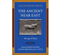 The Oxford History of the Ancient Near East: Volume V: The Age of Persia