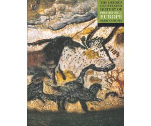 The Oxford Illustrated History of Prehistoric Europe