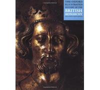 The Oxford Illustrated History of the British Monarchy (Oxford Illustrated Histories) by John Cannon (1-Nov-2000) Paperback