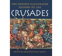 The Oxford Illustrated History of the Crusades (Oxford Illustrated Histories)