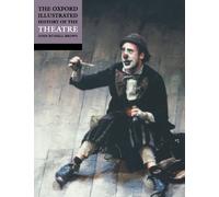 The Oxford Illustrated History Of Theatre (Oxford Illustrated Histories)