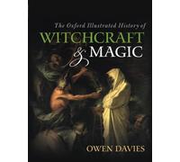 The Oxford Illustrated History of Witchcraft and Magic