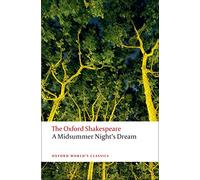 The Oxford Shakespeare: A Midsummer Night's Dream (Oxford World’s Classics)