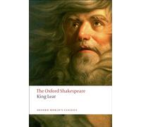 The Oxford Shakespeare: King Lear: The Oxford Shakespearethe History of King Lear (Oxford World’s Classics)