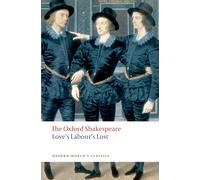 The Oxford Shakespeare: Love's Labour's Lost (Oxford World’s Classics)