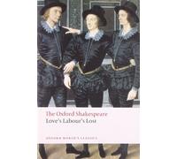 The Oxford Shakespeare: Love's Labour's Lost (Oxford World’s Classics)