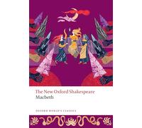 Shakespeare – Macbeth – The New Oxford Shakespeare – Oxford World’s Classics
