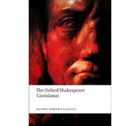 The Oxford Shakespeare: The Tragedy of Coriolanus (Oxford World’s Classics)