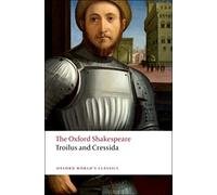 The Oxford Shakespeare: Troilus and Cressida