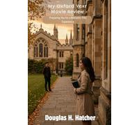 The Oxford Year (Movie Review): Preparing You for a Romantic Film Experience (Amazing Film to Checkout 2025)