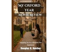 The Oxford Year (Movie Review): Preparing You for a Romantic Film Experience (Amazing Film to Checkout 2025)