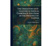 The Oxidation of D-Glucose in Sodium Carbonate Solution in the Presence of Copper