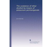 The oxidation of ethyl alcohol by means of potassium permanganate