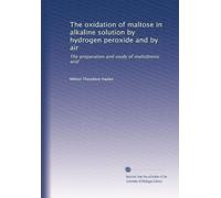 The oxidation of maltose in alkaline solution by hydrogen peroxide and by air: The preparation and study of maltobionic acid
