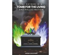 THE OXYGEN IN A TOMB FOR THE LIVING AND HALLUCINATION
