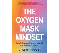 The Oxygen Mask Mindset: Reclaiming Your Energy In a World that Glorifies Exhaustion