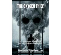 THE OXYGEN THIEF: You think you are inhaling relief. You are actually exhaling yourself.