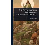The Oxyrhynchus Logia & the Apocryphal Gospels