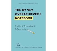 The Oy Vey Overachiever’s Notebook: Crushing it. Crying about it. Call your mother. (Which Jewish Woman are You?)