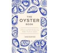 The Oyster Book: A Chronicle of the World's Most Fascinating Shellfish Past, Present, and Future