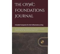 The OYWC Foundations Journal: A Guided Companion for Anti-Inflammatory Living