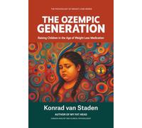 The Ozempic Generation: Raising Children in the Age of Weight Loss Medication (The Psychology of Weight Loss Series)