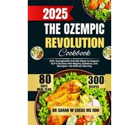 The Ozempic Revolution Cookbook 2025: 300+ Semaglutide-Friendly Meals to Support GLP-1 Success with Wegovy, Rybelsus, and Mounjaro-All Without ... Cookbook by Dr. Sarah W. Lucas, MS, RDN)