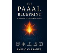 The PAAAL Blueprint: A Roadmap to Purposeful Living