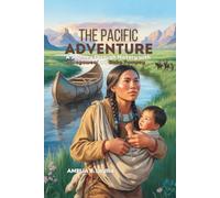 The Pacific Adventure: A Journey Through History with Sacagawea and Baby Pompey