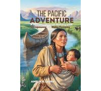 The Pacific Adventure: A Journey Through History with Sacagawea and Baby Pompey
