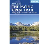 The Pacific Crest Trail: Hiking the PCT from Mexico to Canada (International Trekking) [Idioma Inglés]