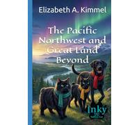 The Pacific Northwest and Great Land Beyond (Inky, Tales of the Tailless Cat)