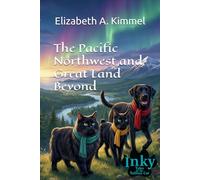 The Pacific Northwest and Great Land Beyond (Inky, Tales of the Tailless Cat)