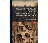 The Pacific Railroads and the Disappearance of the Frontier in America