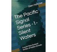 The Pacific Signal Series -1- Silent Waters: A quiet New Zealand thriller of hidden threads