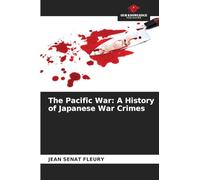 The Pacific War: A History of Japanese War Crimes