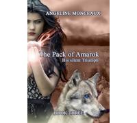 THE PACK OF AMAROK: HIS SILENT TRIUMPH - A FANTASY SHIFTER ROMANCE (THE PACK OF AMAROK BOOK 3) (THE PACK OF AMAROK TRILOGY - FANTASY SHIFTER ROMANCE)