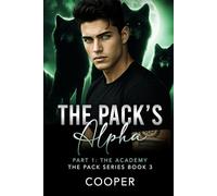The Pack's Alpha: The Pack Series Book Three, Part I: The Academy