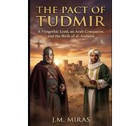 The Pact of Tudmir: The Pact of Tudmir: Honor, Betrayal, and Survival at the Dawn of al-Andalus: 1 (The Lords of the Levant)